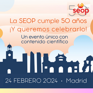 JORNADA CIENTÍFICA Y 50 ANIVERSARIO SEOP | 24 February 2024  | Madrid, Spain